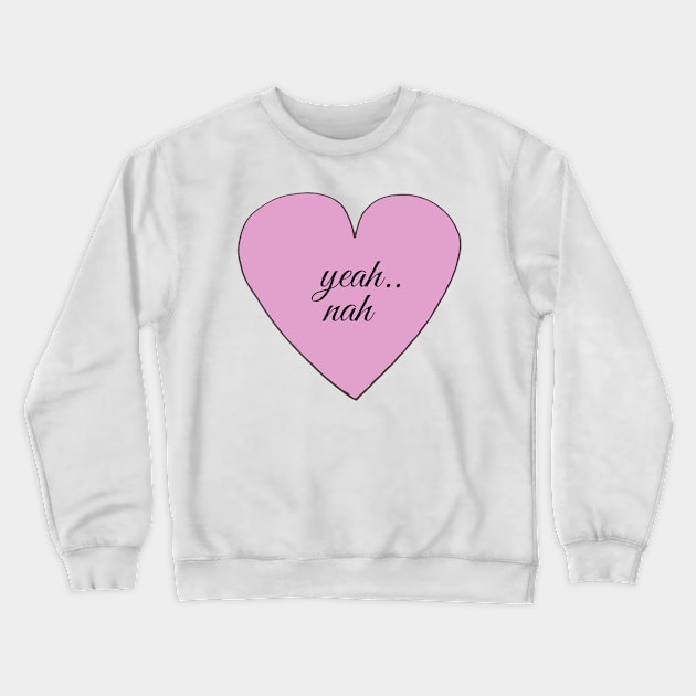 YEAH... NAH Crewneck Sweatshirt by wanungara